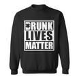 Drunk Lives Matter St Patricks Day Funny Saint Pattys Sweatshirt