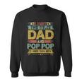 Fathers Day Funny Gift I Have Two Titles Dad And Pop Pop Grandpa Cool Gift Sweatshirt