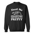 Feed Me Crawfish And Tell Me Im Pretty Funny Boil Mardi Gras Sweatshirt