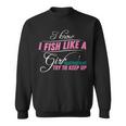 Fish Like A Girl Try To Keep Up Sweatshirt