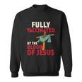Fully Vaccinated By Blood Of Jesus Christian V2 Sweatshirt