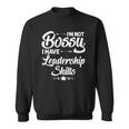 Funny I&8217M Not Bossy I Have Leadership Skills Gift Women Kids Sweatshirt