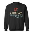 Funny Math Lover Its A Good Day To Do Math Teachers Sweatshirt