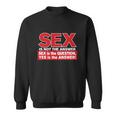 Funny Rude Sex Is Not The Answer Sweatshirt