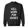 Funny Rude Slogan Joke Humour Will Work For Shoes Tshirt Sweatshirt