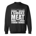 Funny Thats What I Do I Smoke Meat And I Know Things Sweatshirt