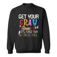 Get Your Cray On Its First Day Of Preschool Sweatshirt