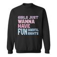 Girls Just Wanna Have Fundamental Rights V4 Sweatshirt