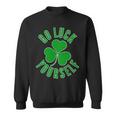 Go Luck Yourself Irish Clover Sweatshirt