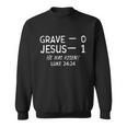 Grave 0 Jesus 1 He Has Risen Jesus Religious Easter Christ Sweatshirt