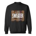 Hello Sweater Weather Thanksgiving Quote V2 Sweatshirt