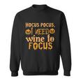 Hocus Pocus I Need Wine To Focus Halloween Quote Sweatshirt