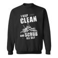 I Keep Clean & Scrub Sweatshirt