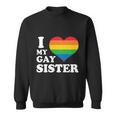 I Love My Gay Sister Lgbt Pride Month Sweatshirt