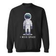 I Need Space V2 Sweatshirt