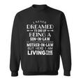 I Never Dreamed Id End Up Being A Sonmeaningful Giftinmeaningful Giftlaw Awesom Sweatshirt