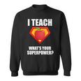I Teach What Your Superpower Tshirt Sweatshirt