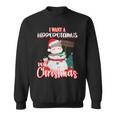 I Want A Hippopotamus For Christmas Ho Ho Ho Sweatshirt