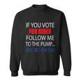 If You Voted For Biden Follow Me To Pump Youre Paying Tshirt Sweatshirt