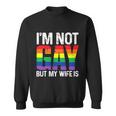 Im Not Gay But My Boyfriend Is Funny Gay Couple Gay Pride Sweatshirt