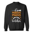 It Hocus Pocus Time Witches Halloween Quote Sweatshirt