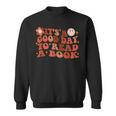 Its A Good Day To Read A Book Gifts For Book Lovers Sweatshirt