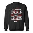 Its Better To Die On Your Feet Than To Live V2 Sweatshirt