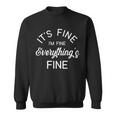 Its Fine Im Fine Everything Is Fine Funny Meme Tshirt Sweatshirt