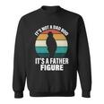 Its Not A Dad Bod Its A Father Figure Retro Tshirt Sweatshirt