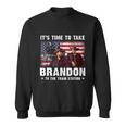 Its Time To Take Brandon To The Train Station V2 Sweatshirt