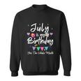 July Is My Birthday Month Funny Girl Sweatshirt