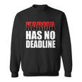 Karma Has No Deadline Tshirt Sweatshirt