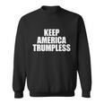 Keep America Trumpless Gift Keep America Trumpless Cool Gift Sweatshirt