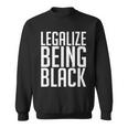 Legalize Being Black Blm Black Lives Matter Tshirt Sweatshirt