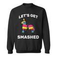 Lets Get Smashed Pinata Sweatshirt