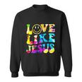 Love Like Jesus Tie Dye Faith Funny Christian Jesus Sweatshirt