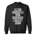 Lovely Funny Cool Sarcastic Im Not Arguing Im Just Sweatshirt