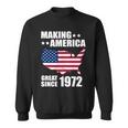 Making America Great Since 1972 Birthday Sweatshirt