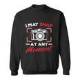 May Snap At Any Moment Photography Camera Photographer Gift Sweatshirt