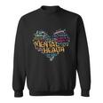 Mental Health Awareness Funny Gift Depression Cool Gift Sweatshirt