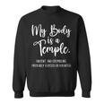 My Body Is A Temple Ancient & Crumbling Probably Cursed Sweatshirt