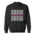 My Body My Choice Pro Choice Womens Rights Sweatshirt