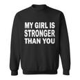 My Girl Is Stronger Than You Tshirt Sweatshirt