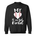 My Love Is On The Field Baseball Sweatshirt