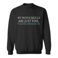 My People Skills Are Just Fine Tshirt Sweatshirt