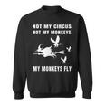 Not My Circus Not My Monkeys My Monkeys Fly Witch Halloween Sweatshirt