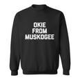 Okie From Muskogee Funny Saying Cool Country Music Sweatshirt