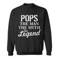Pops The Man Myth Legend Sweatshirt