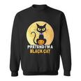 Pretend Im A Black Cat Halloween Quote Sweatshirt