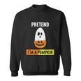 Pretend Im A Pumpkin Halloween Quote Sweatshirt